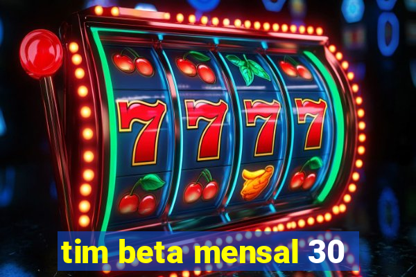 tim beta mensal 30